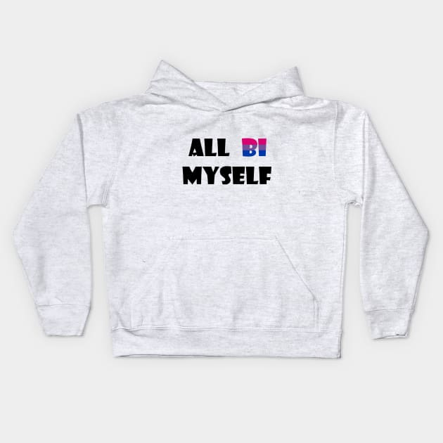 All Bi Myself Kids Hoodie by amyskhaleesi